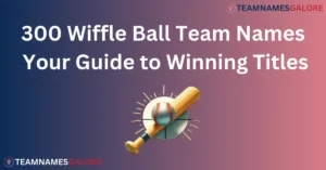 Read more about the article 300 Wiffle Ball Team Names: Your Guide to Winning Titles