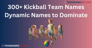 Read more about the article 300+ Kickball Team Names: Dynamic Names to Dominate