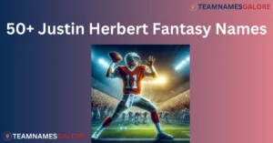 Read more about the article 50+ Justin Herbert Fantasy Names