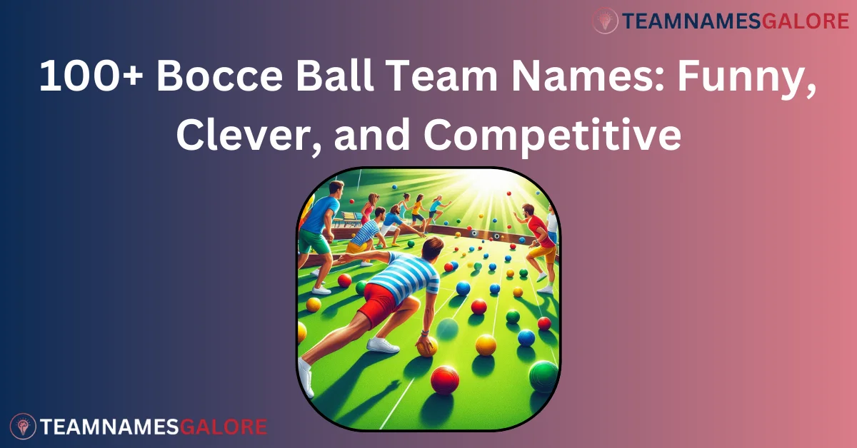 You are currently viewing 100+ Bocce Ball Team Names: Funny, Clever, and Competitive