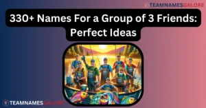 Read more about the article 330+ Names For a Group of 3 Friends: Perfect Ideas