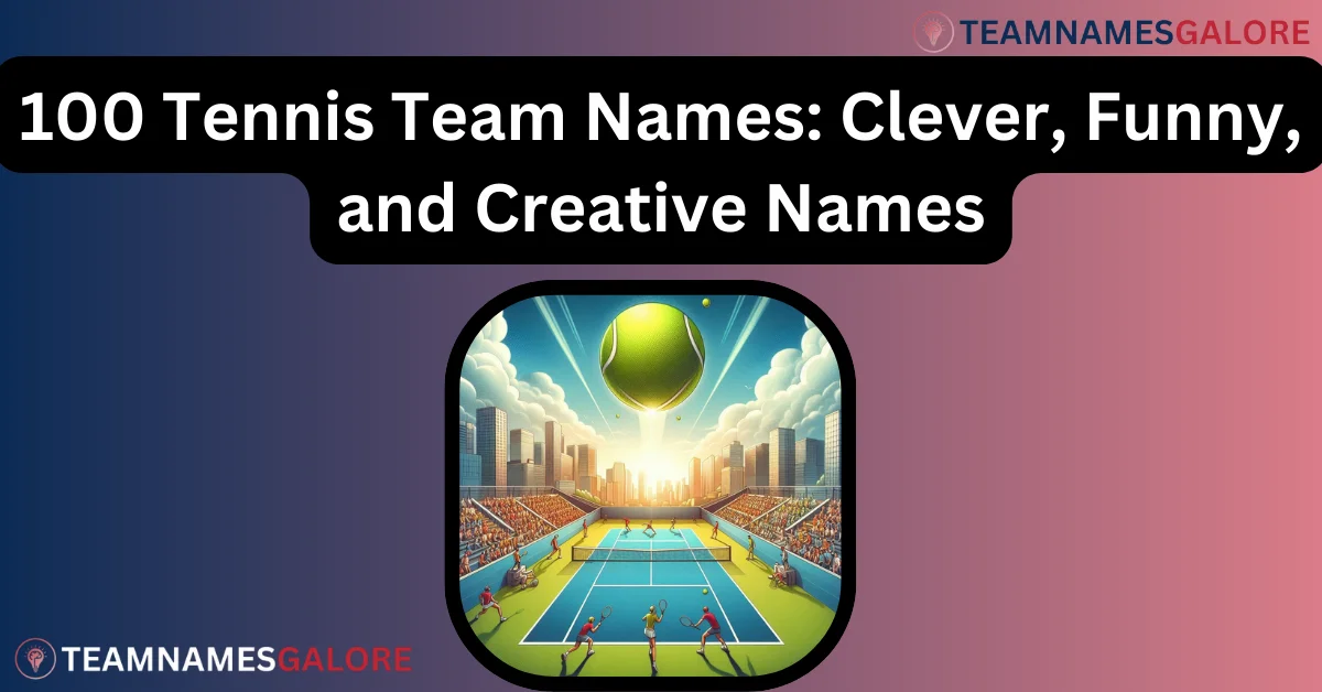 Read more about the article 100+ Tennis Team Names: Clever, Funny, and Creative Names